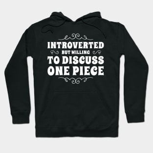 Introverted but willing to discuss One Piece Hoodie